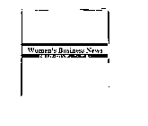 WOMEN'S BUSINESS NEWS THE BUSINESS VOICE FOR WOMEN