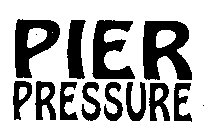 PIER PRESSURE