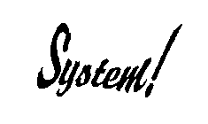 SYSTEM!