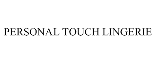 PERSONAL TOUCH LINGERIE