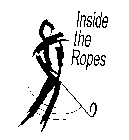 INSIDE THE ROPES