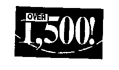 OVER 1,500!