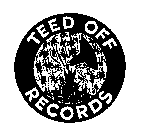 TEED OFF RECORDS