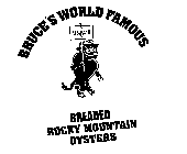 BRUCE'S WORLD FAMOUS BREADED ROCKY MOUNTAIN OYSTERS UNFAIR