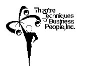 THEATRE TECHNIQUES FOR BUSINESS PEOPLE, INC.