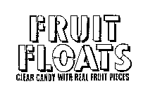 FRUIT FLOATS CLEAR CANDY WITH REAL FRUIT PIECES