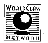 WORLD CLASS NETWORK