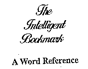 THE INTELLIGENT BOOKMARK A WORD REFERENCE