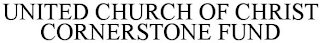 UNITED CHURCH OF CHRIST CORNERSTONE FUND