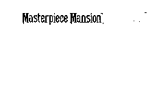 MASTERPIECE MANSION
