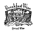 BREAKFAST WINE SPREAD WINE