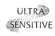 ULTRA SENSITIVE