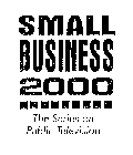 SMALL BUSINESS 2000 THE SERIES ON PUBLIC TELEVISION