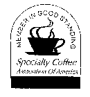MEMBER IN GOOD STANDING SPECIALTY COFFEE ASSOCIATION OF AMERICA