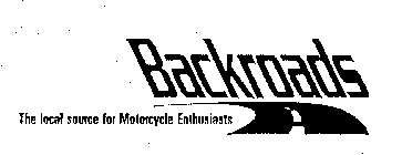 BACKROADS THE LOCAL SOURCE FOR MOTORCYCLE ENTHUSIASTS