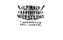 ULTIMATE CHAMPIONSHIP WRESTLING EXPERIENCE THE POWER!