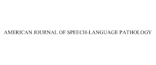 AMERICAN JOURNAL OF SPEECH-LANGUAGE PATHOLOGY