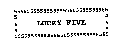 LUCKY FIVE