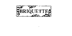 BRIQUETTE