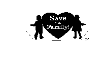 SAVE THE FAMILY!