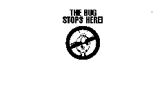 THE BUG STOPS HERE!