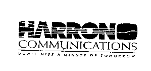 HARRON COMMUNICATIONS DON'T MISS A MINUTE OF TOMORROW