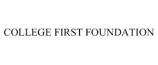COLLEGE FIRST FOUNDATION