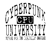 CYBERPUNK CPU UNIVERSITY SCHOOL FOR THE DIGITALLY ENABLED