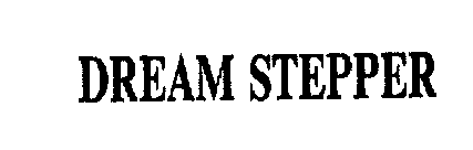 DREAM STEPPER