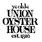 YE OLDE UNION OYSTER HOUSE EST. 1826