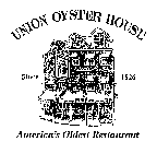 UNION OYSTER HOUSE AMERICA'S OLDEST RESTAURANT SINCE 1826