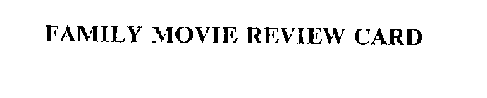 FAMILY MOVIE REVIEW CARD
