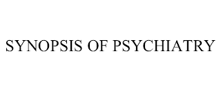 SYNOPSIS OF PSYCHIATRY