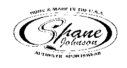 SHANE JOHNSON AUTHENTIC SPORTSWEAR BORN& MADE IN THE U.S.A.