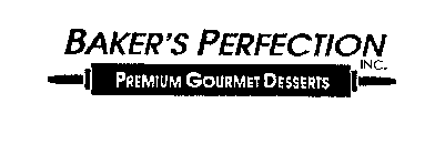 BAKER'S PERFECTION INC. PREMIUM GOURMETDESSERTS