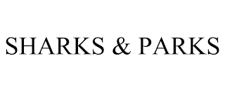 SHARKS & PARKS
