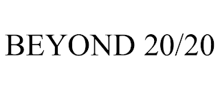 BEYOND 20/20