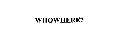 WHOWHERE?