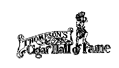 THOMPSON'S CIGAR HALL OF FAME