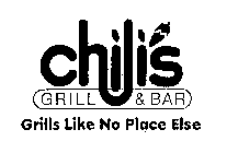 CHILI'S GRILL & BAR GRILLS LIKE NO PLACE ELSE