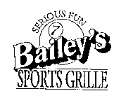 SERIOUS FUN 7 BAILEY'S SPORTS GRILLE