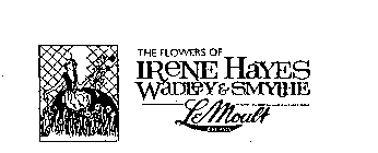 THE FLOWERS OF IRENE HAYES WADLEY & SMYTHE LEMOULT EST. 1865