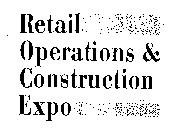 RETAIL OPERATIONS & CONSTRUCTION EXPO