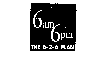 6AM TO 6PM THE 6-2-6 PLAN
