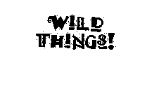 WILD THINGS!