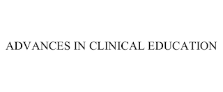 ADVANCES IN CLINICAL EDUCATION