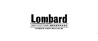 LOMBARD INSTITUTIONAL BROKERAGE A DIVISION OF THOMAS F WHITE & CO. INC.