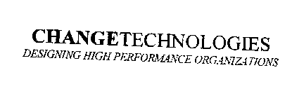 CHANGETECHNOLOGIES DESIGNING HIGH PERFORMANCE ORGANIZATIONS