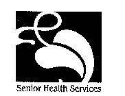 SENIOR HEALTH SERVICES