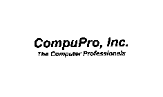 COMPUPRO, INC. THE COMPUTER PROFESSIONALS